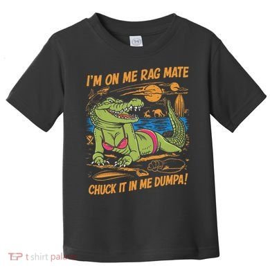 IM On Me Rag Mate Chuck It In Me Dumpa Toddler T-Shirt