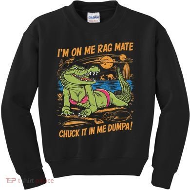 IM On Me Rag Mate Chuck It In Me Dumpa Kids Sweatshirt
