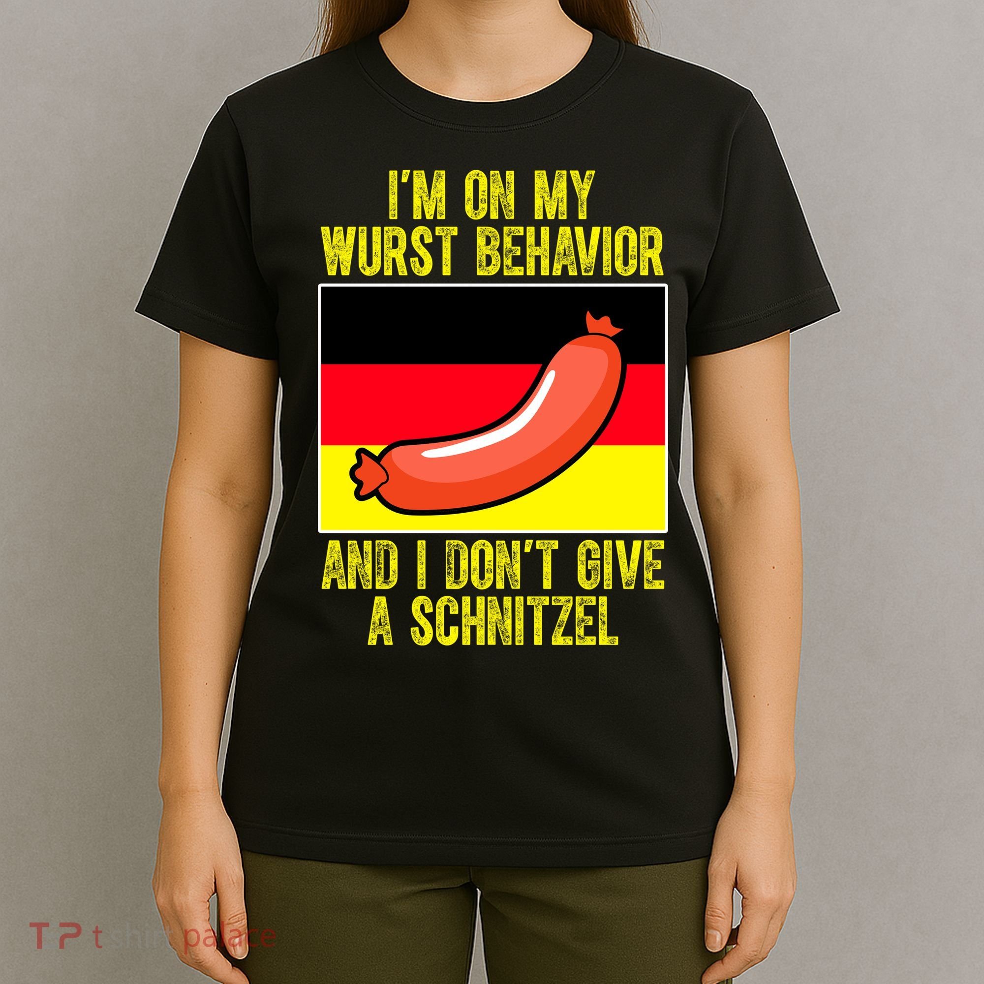 Im On My Wurst Behavior And I Dont Give A Schnitzel Oktoberfest T-Shirt