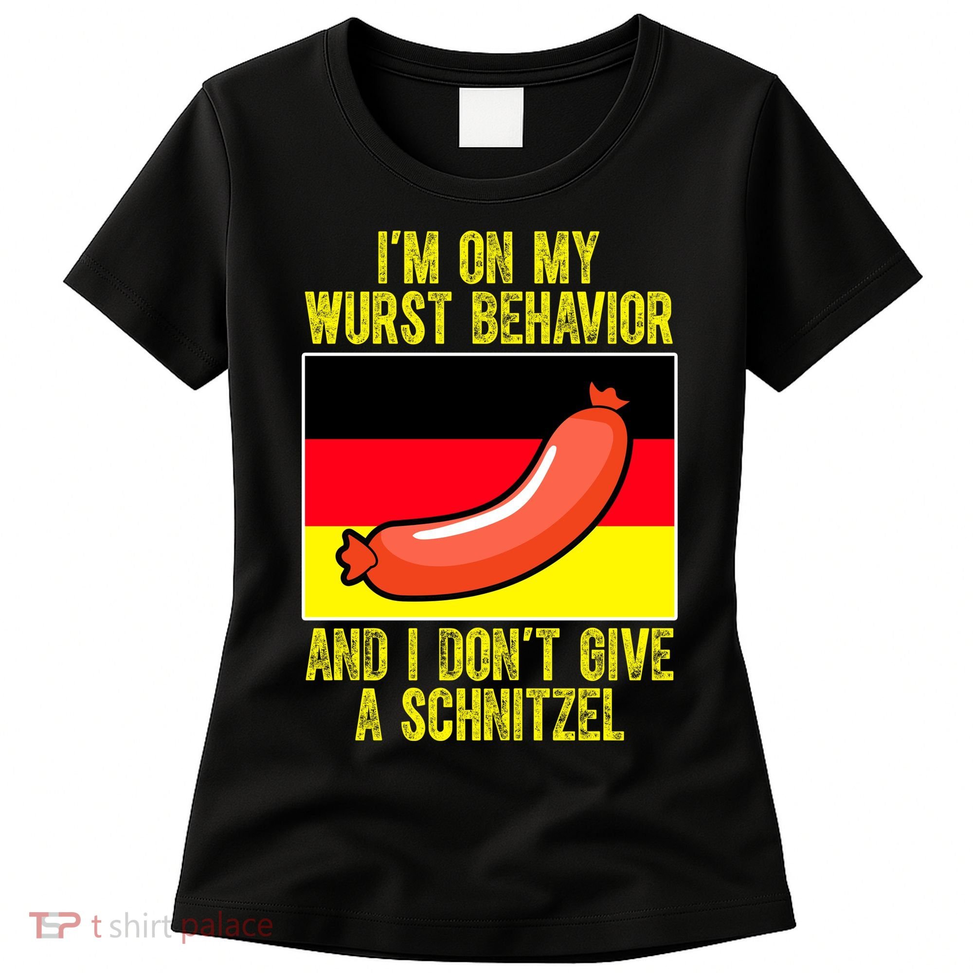 Im On My Wurst Behavior And I Dont Give A Schnitzel Oktoberfest Women's T-Shirt
