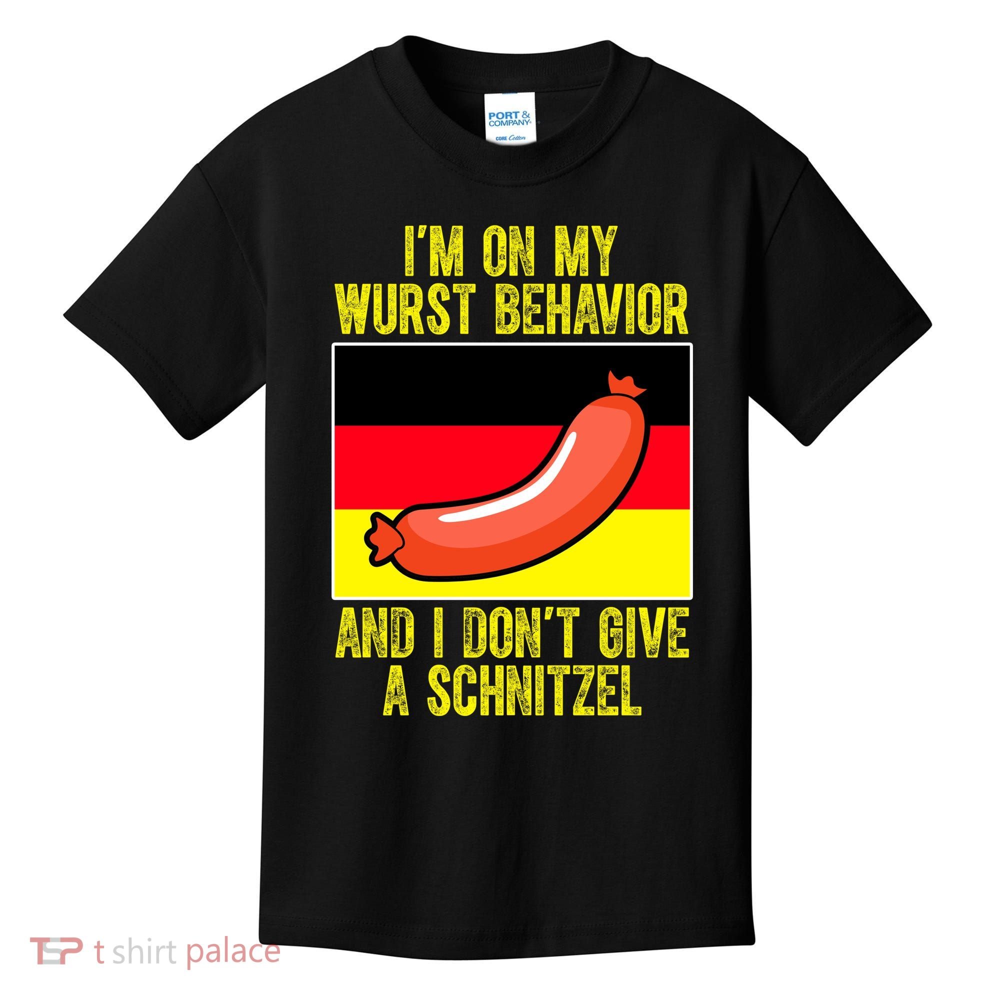 Im On My Wurst Behavior And I Dont Give A Schnitzel Oktoberfest Kids T-Shirt