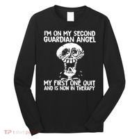 I'm On My Second Guardian Angel My First One Quit Skull Long Sleeve Shirt thumb 0