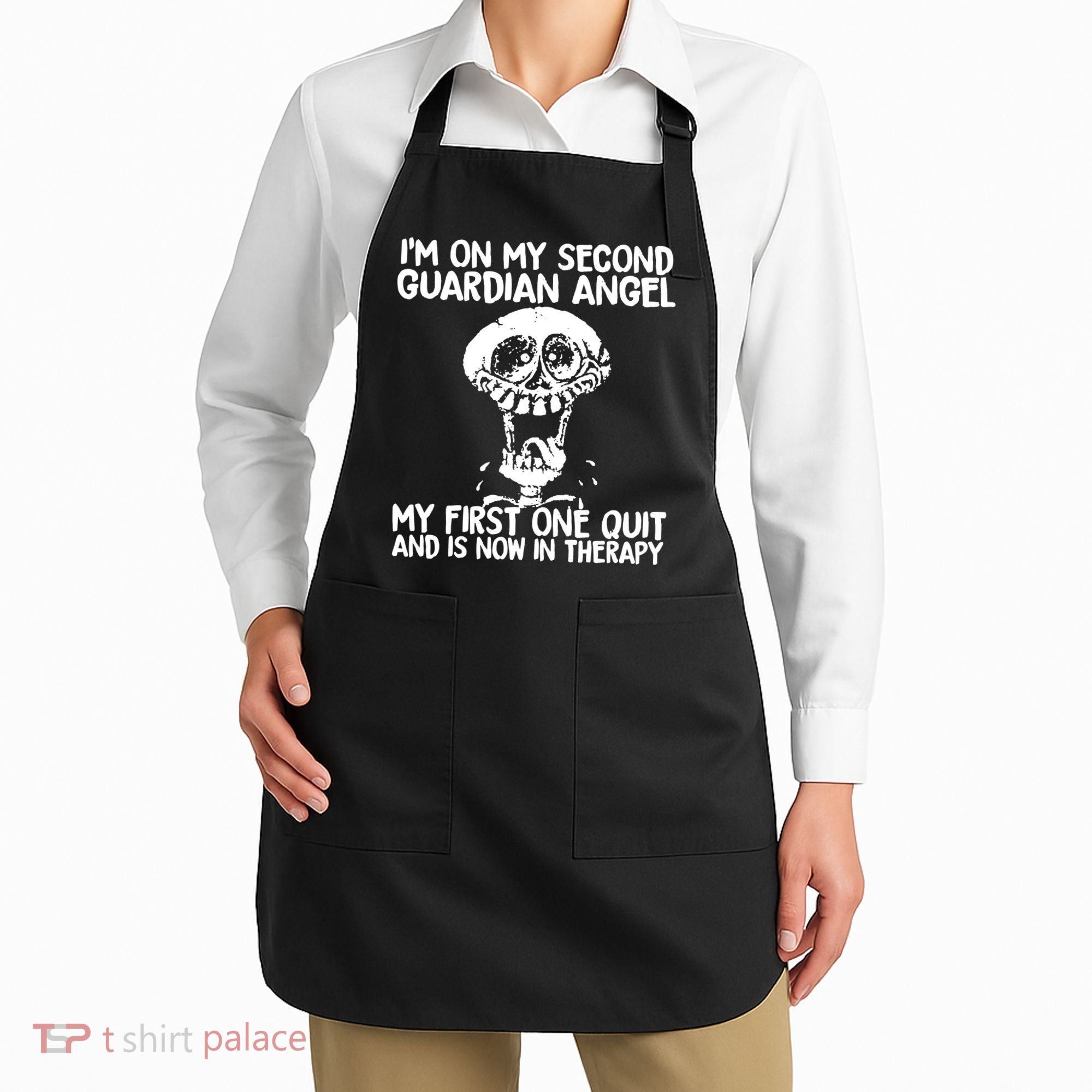 I'm On My Second Guardian Angel My First One Quit Skull Apron