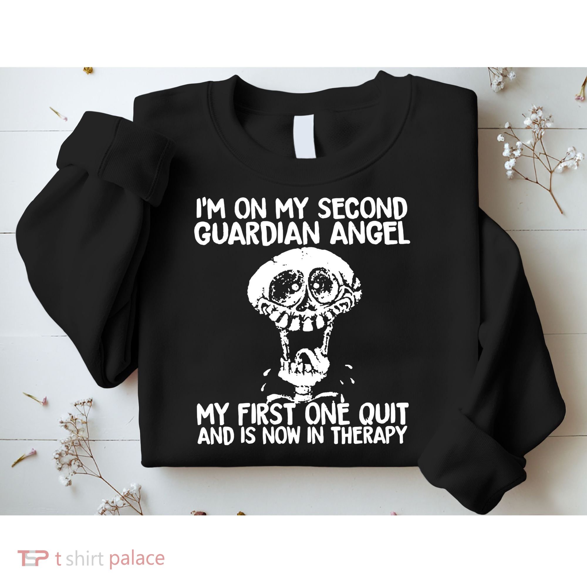 I'm On My Second Guardian Angel My First One Quit Skull Sweatshirt