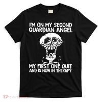 I'm On My Second Guardian Angel My First One Quit Skull T-Shirt thumb 0