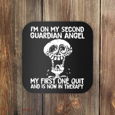 I'm On My Second Guardian Angel My First One Quit Skull Coaster