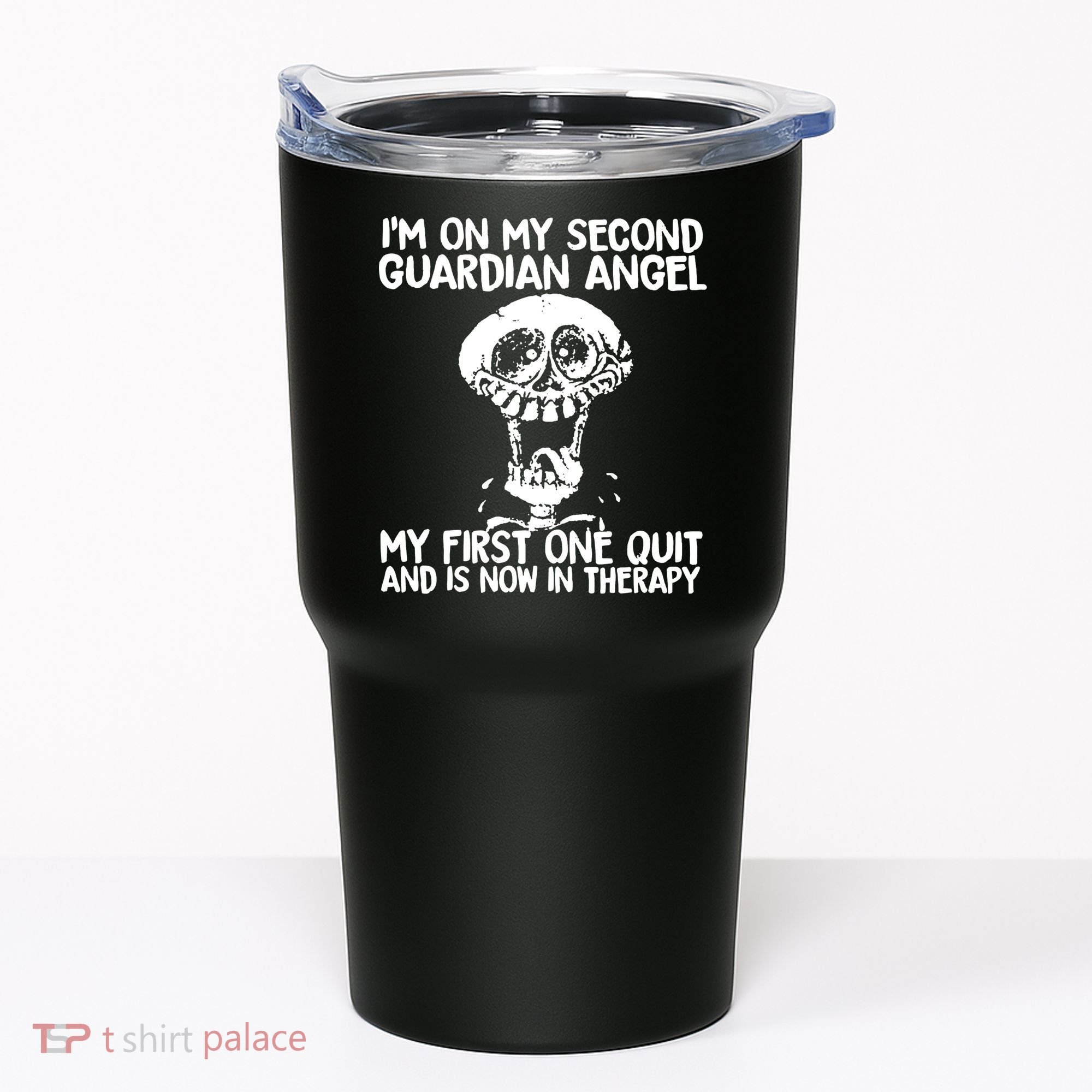 I'm On My Second Guardian Angel My First One Quit Skull Tumbler