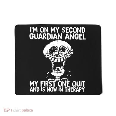 I'm On My Second Guardian Angel My First One Quit Skull Mousepad
