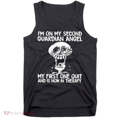 I'm On My Second Guardian Angel My First One Quit Skull Tank Top