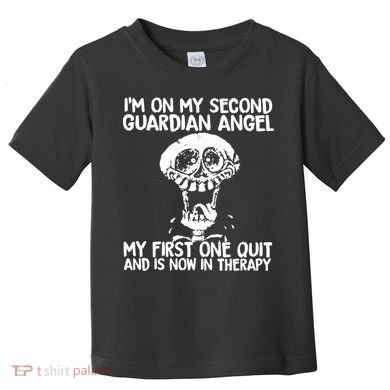 I'm On My Second Guardian Angel My First One Quit Skull Toddler T-Shirt