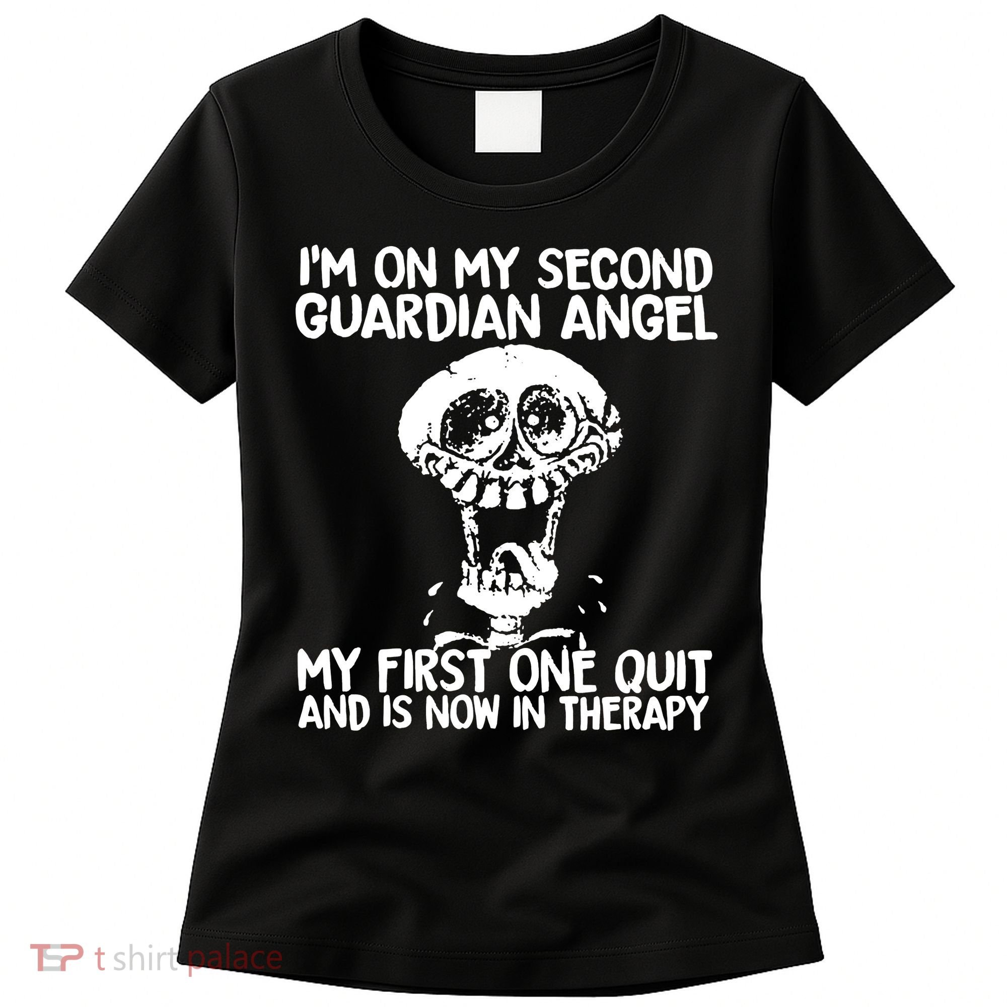 I'm On My Second Guardian Angel My First One Quit Skull Women's T-Shirt