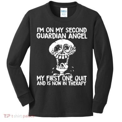 I'm On My Second Guardian Angel My First One Quit Skull Kids Long Sleeve Shirt
