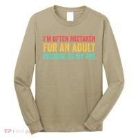 Im Often Mistaken For An Because Of My Age Funny Long Sleeve Shirt thumb 0