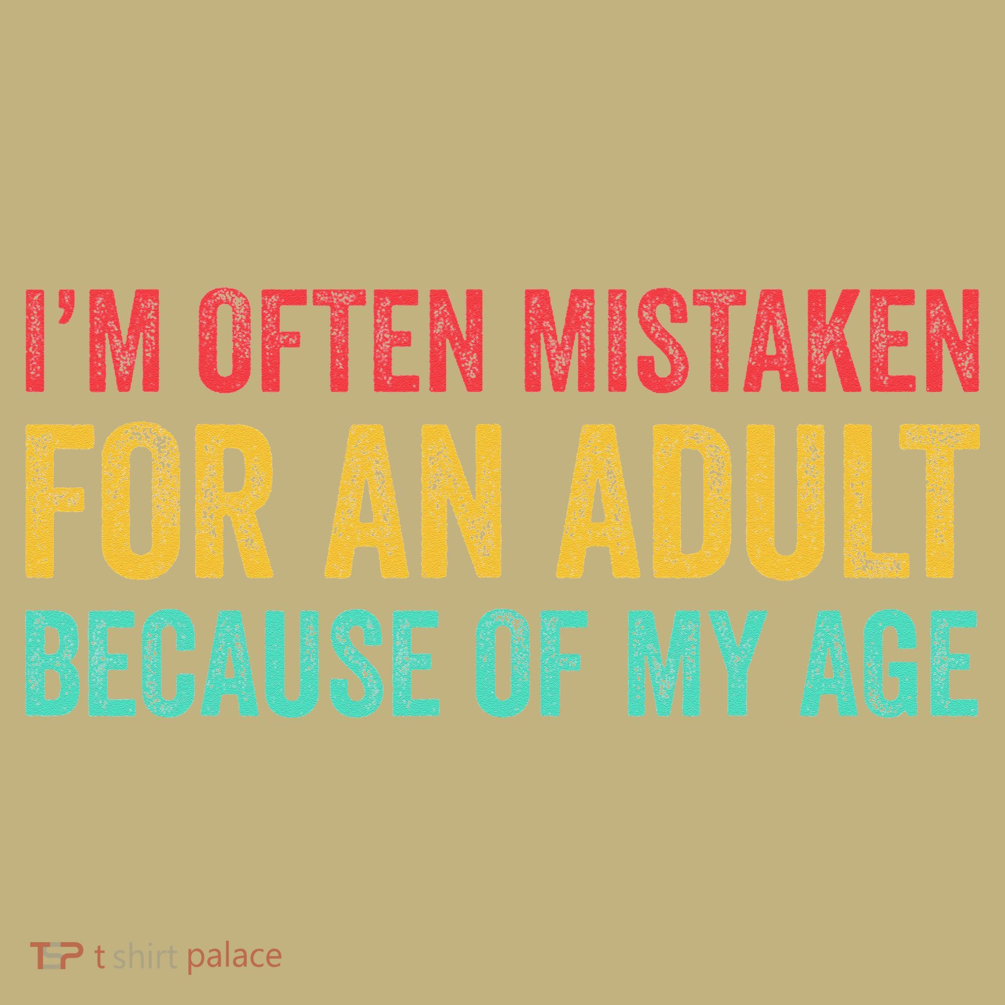 Im Often Mistaken For An Because Of My Age Funny Sweatshirt