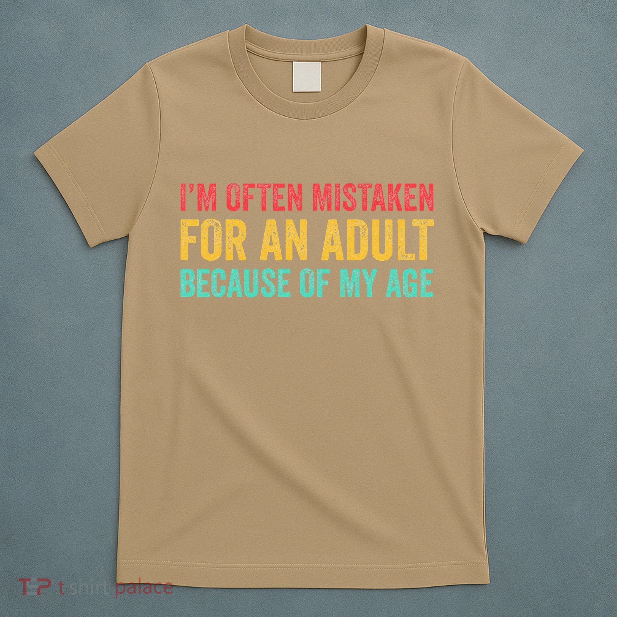 Im Often Mistaken For An Because Of My Age Funny T-Shirt