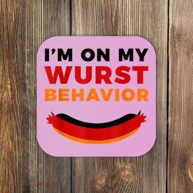 I'm On My Wurst Behavior Funny German Oktoberfest Coaster