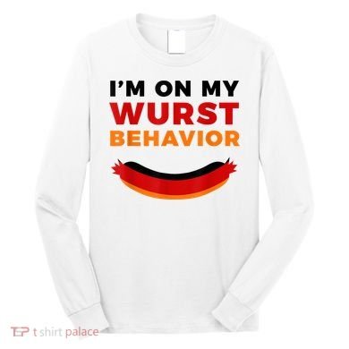 I'm On My Wurst Behavior Funny German Oktoberfest Long Sleeve Shirt