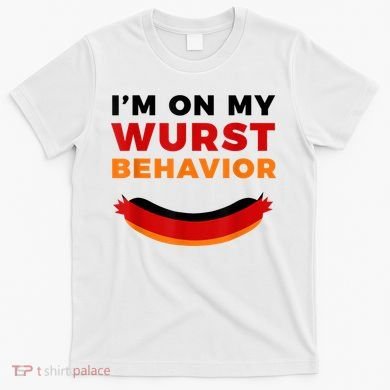 I'm On My Wurst Behavior Funny German Oktoberfest T-Shirt