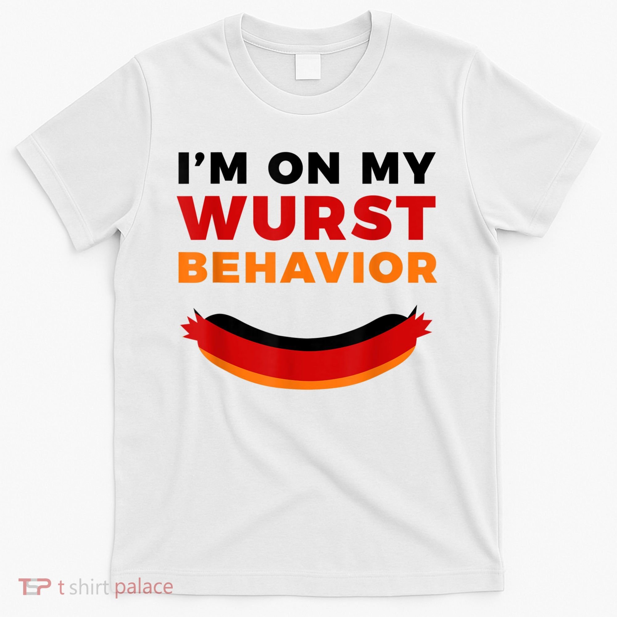 I'm On My Wurst Behavior Funny German Oktoberfest T-Shirt
