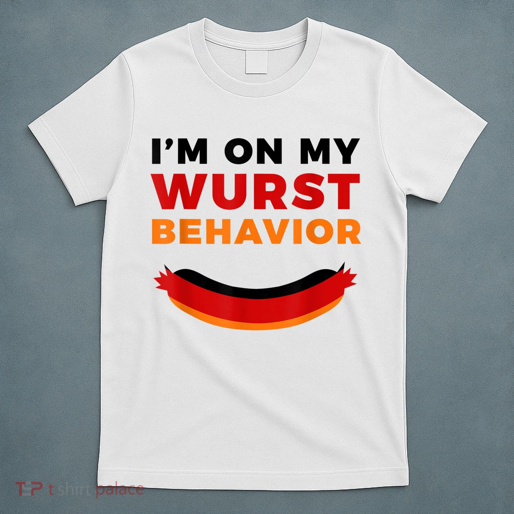 I'm On My Wurst Behavior Funny German Oktoberfest T-Shirt