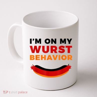 I'm On My Wurst Behavior Funny German Oktoberfest Coffee Mug