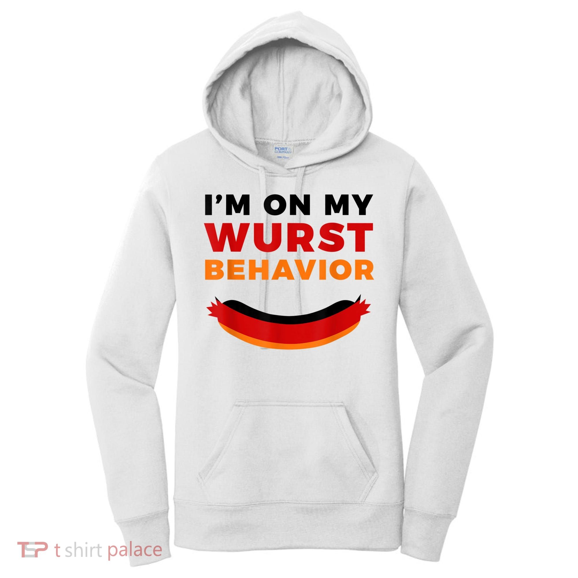 I'm On My Wurst Behavior Funny German Oktoberfest Women's Hoodie