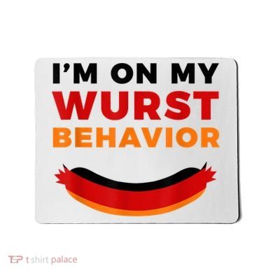 I'm On My Wurst Behavior Funny German Oktoberfest Mousepad