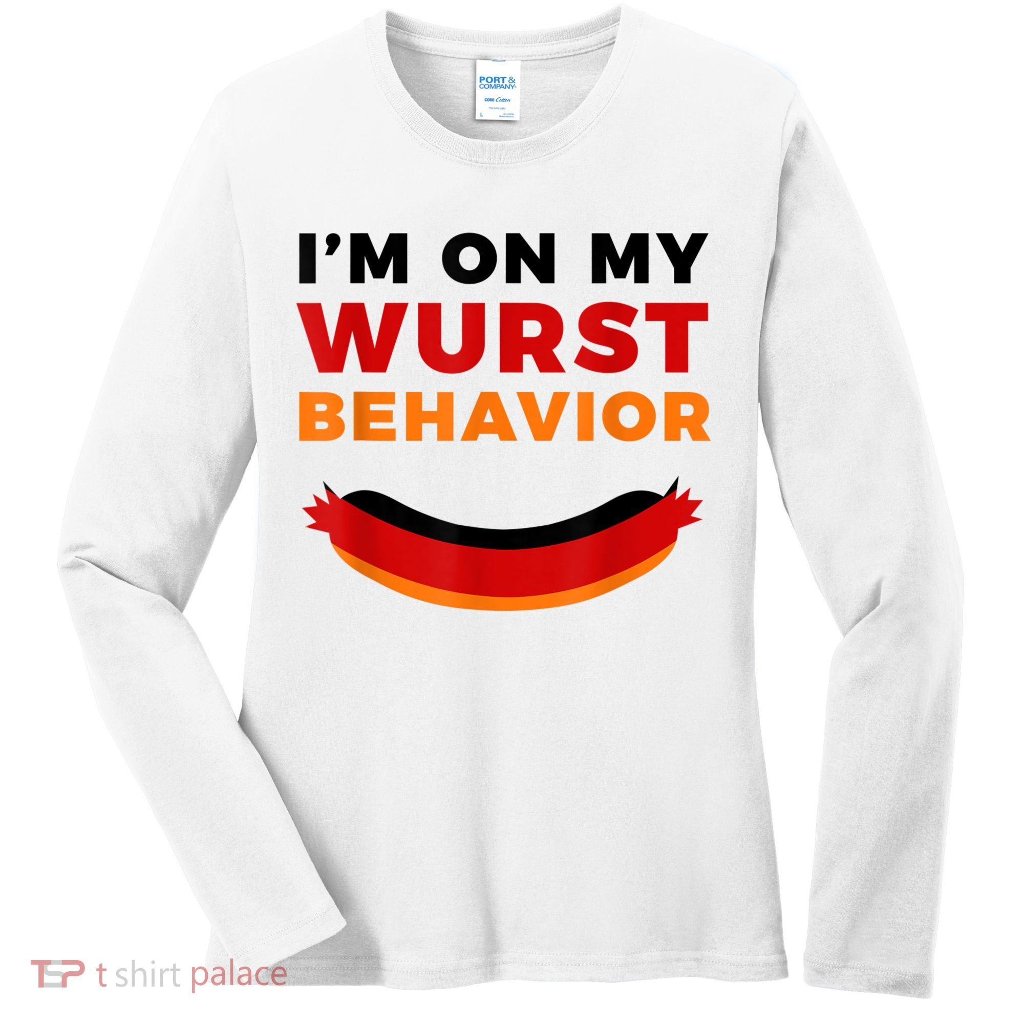 I'm On My Wurst Behavior Funny German Oktoberfest Women's Long Sleeve Shirt