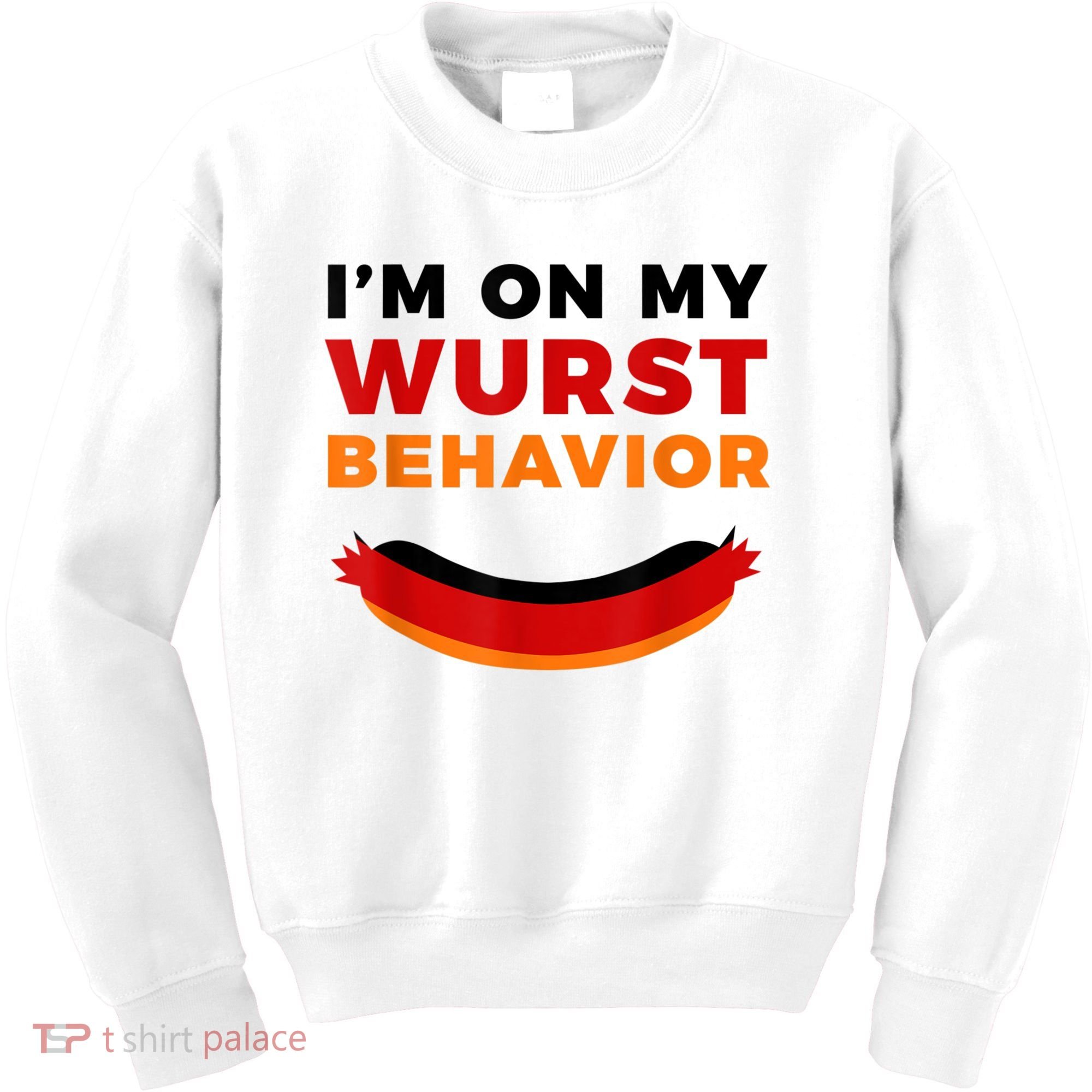 I'm On My Wurst Behavior Funny German Oktoberfest Kids Sweatshirt