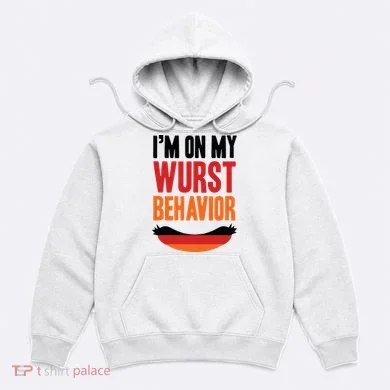 Im On My Wurst Behavior Hoodie