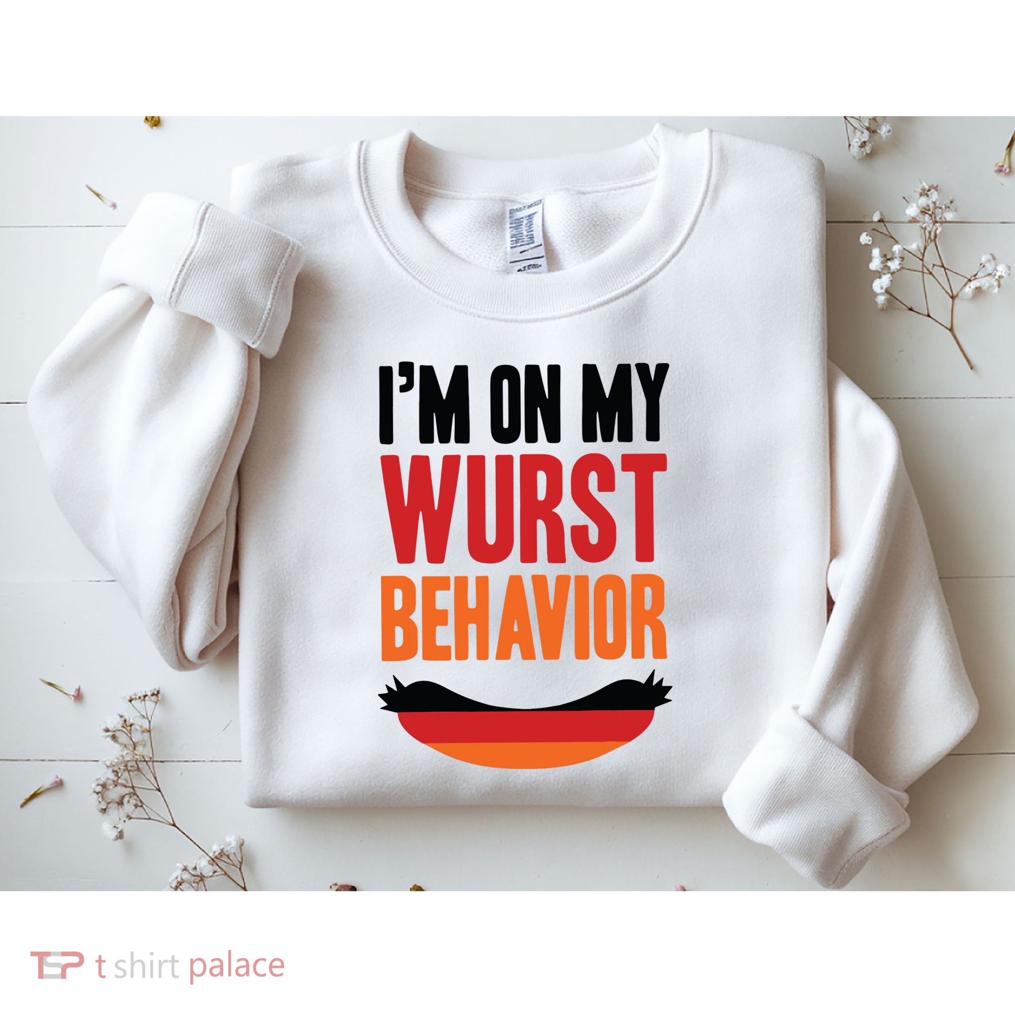 Im On My Wurst Behavior Sweatshirt