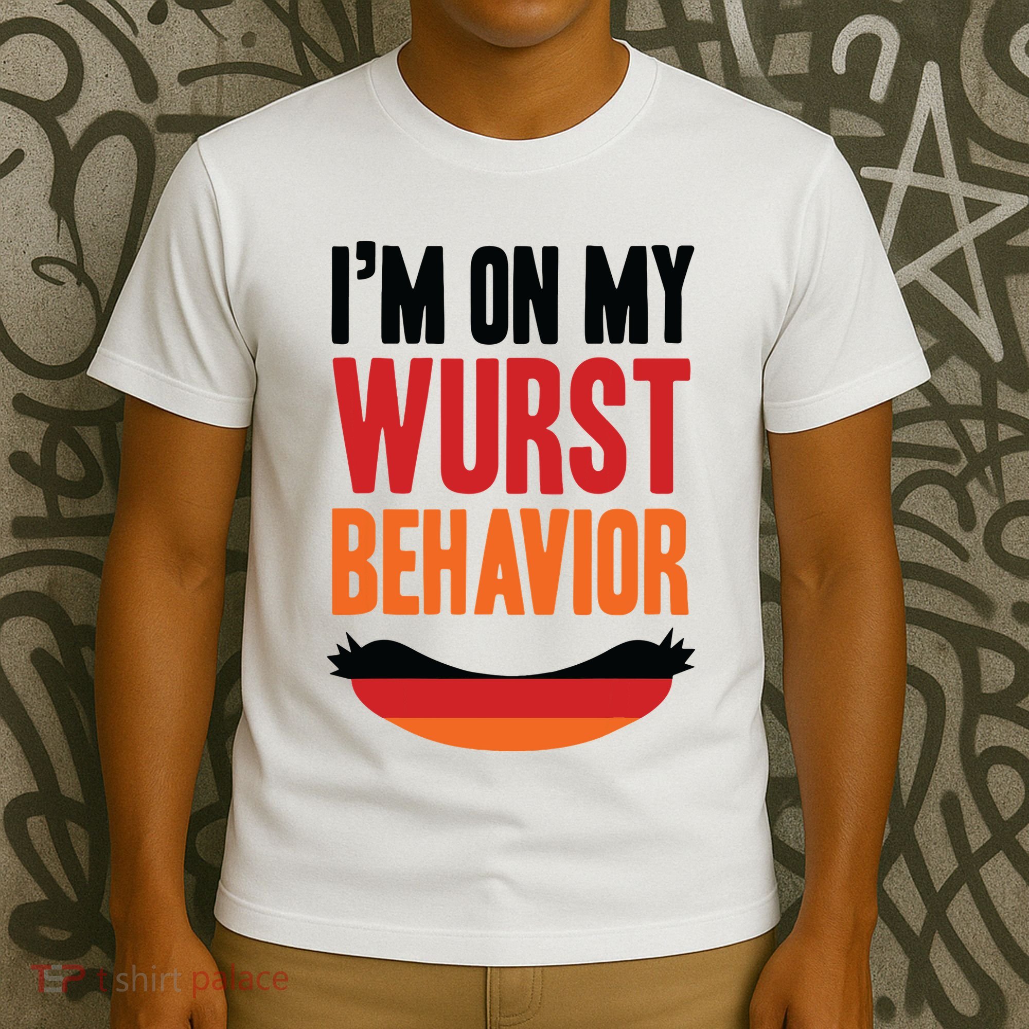Im On My Wurst Behavior T-Shirt