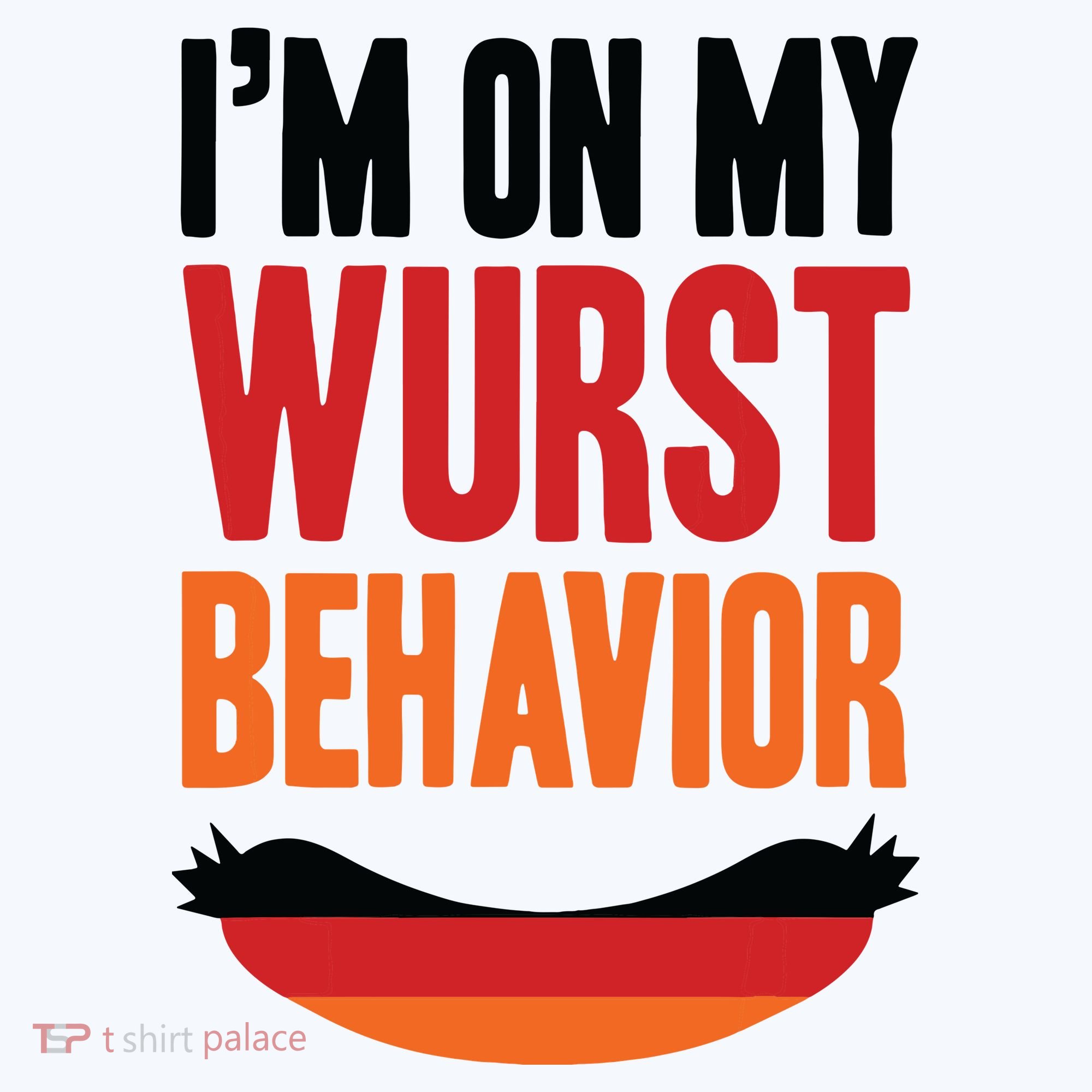 Im On My Wurst Behavior T-Shirt