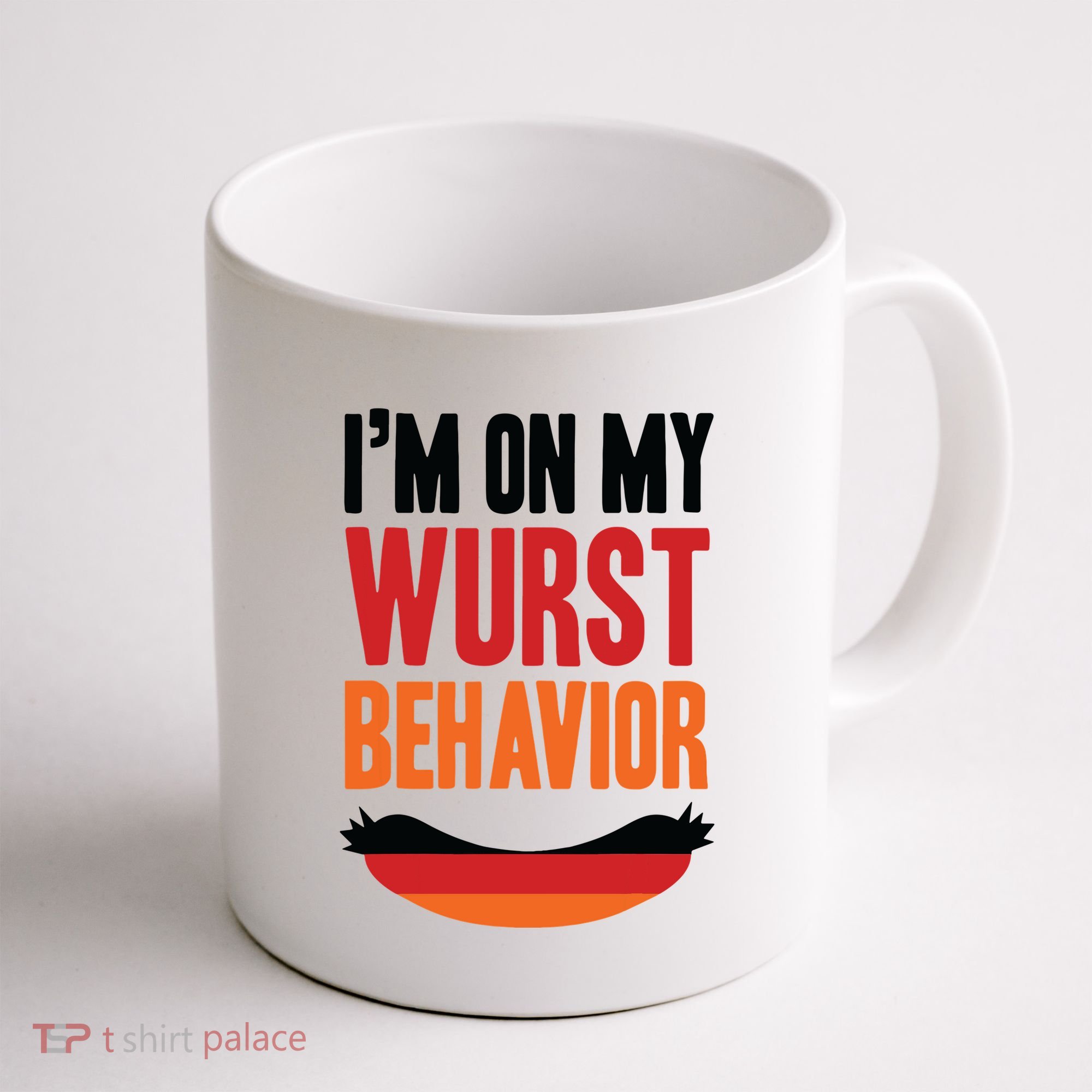 Im On My Wurst Behavior Coffee Mug