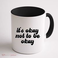 It's Okay Not To Be Okay Coffee Mug thumb 1