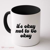 It's Okay Not To Be Okay Coffee Mug thumb 0