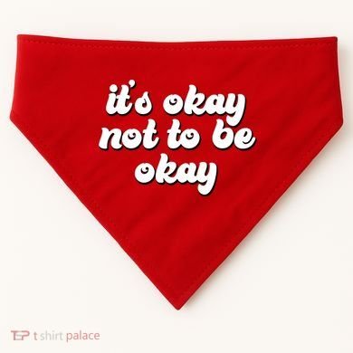 It's Okay Not To Be Okay USA-Made Doggie Bandana