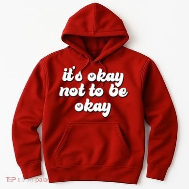 It's Okay Not To Be Okay Hoodie