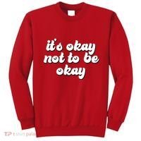 It's Okay Not To Be Okay Sweatshirt thumb 0