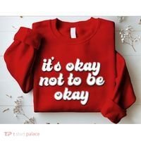 It's Okay Not To Be Okay Sweatshirt thumb 2