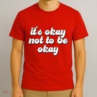It's Okay Not To Be Okay T-Shirt thumb 3