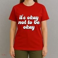 It's Okay Not To Be Okay T-Shirt thumb 4