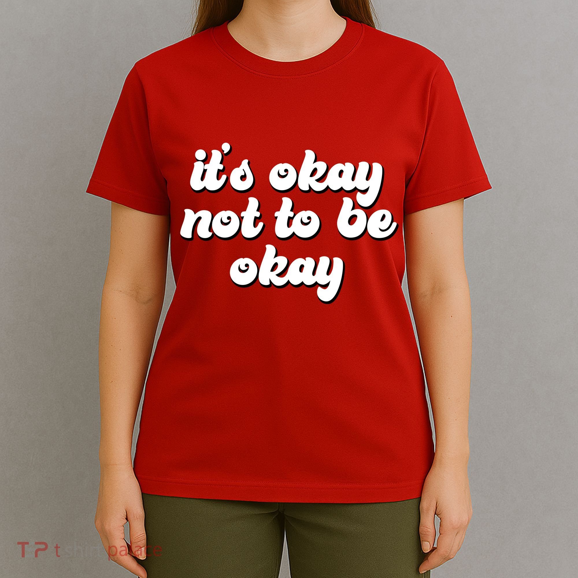 It's Okay Not To Be Okay T-Shirt