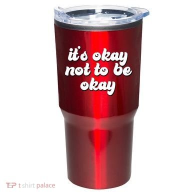 It's Okay Not To Be Okay Tumbler