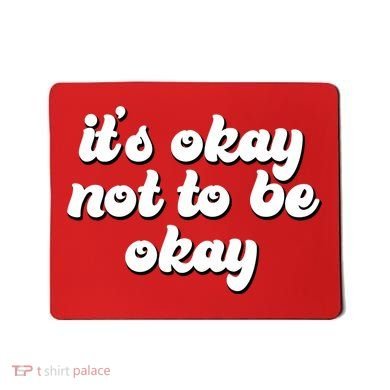 It's Okay Not To Be Okay Mousepad