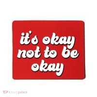 It's Okay Not To Be Okay Mousepad thumb 0