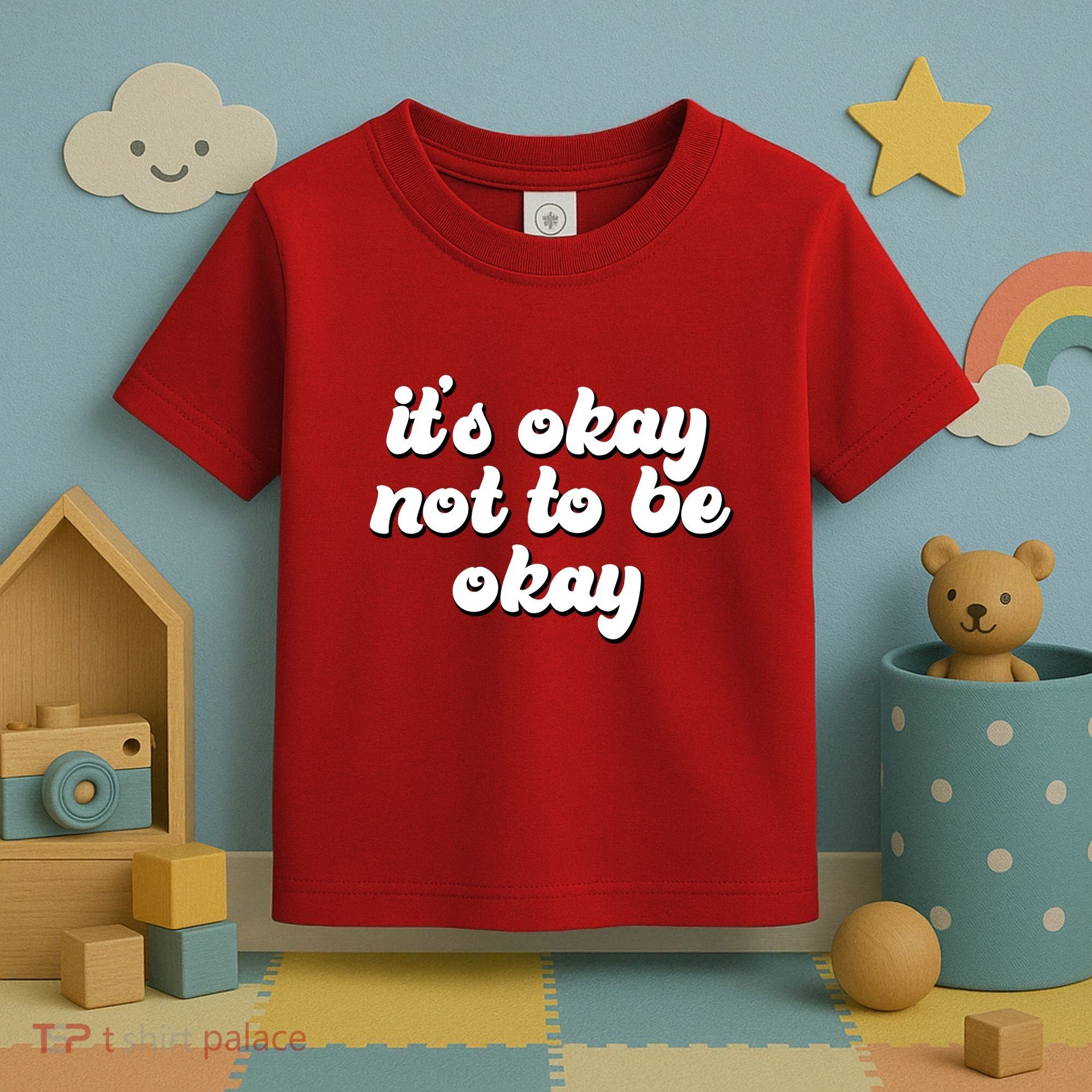 It's Okay Not To Be Okay Toddler T-Shirt