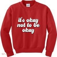 It's Okay Not To Be Okay Kids Sweatshirt thumb 0
