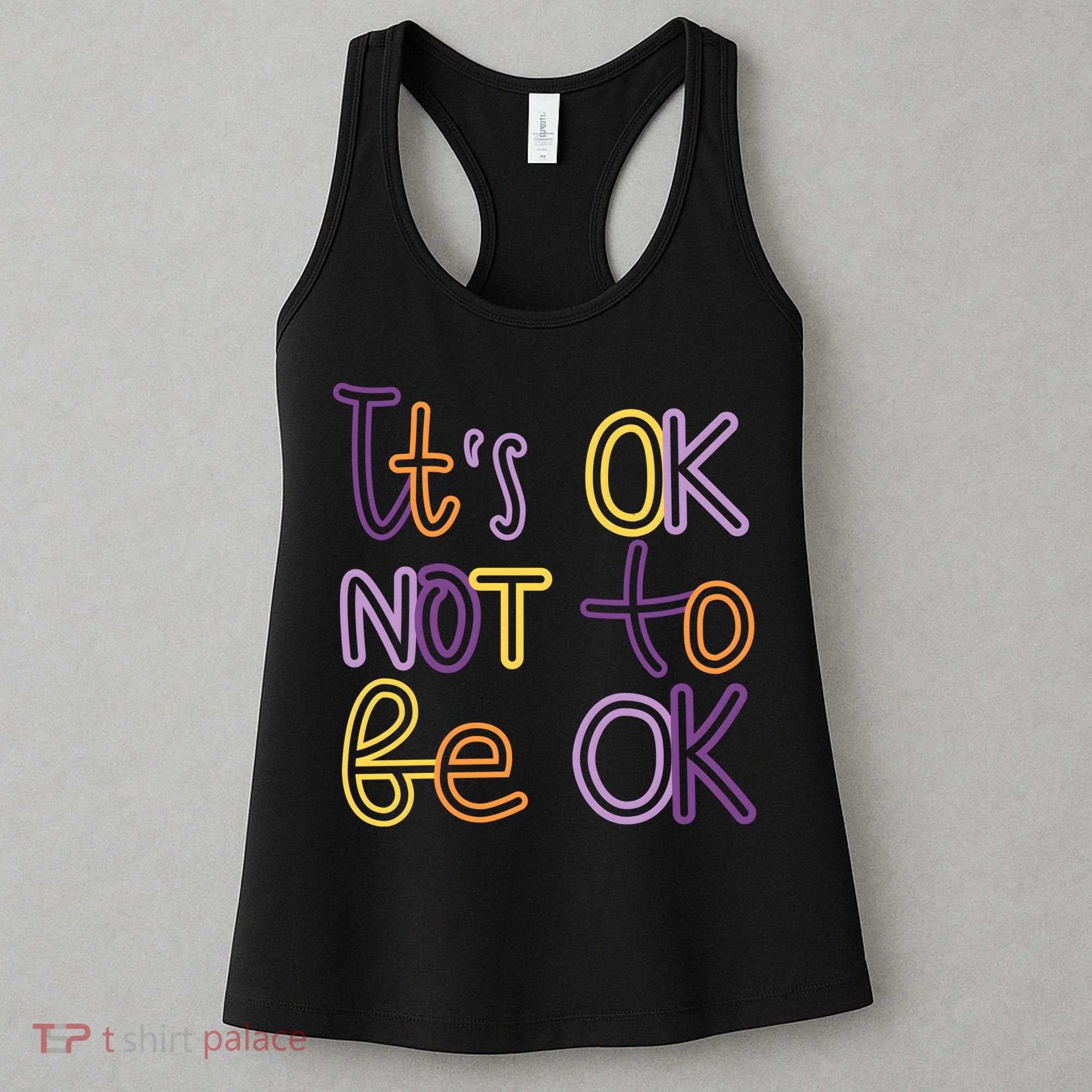 It's Ok Not To Be Ok Mental Health Quote Women's Tank Top