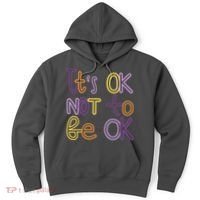 It's Ok Not To Be Ok Mental Health Quote Hoodie thumb 0